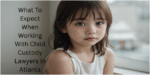 What to Expect When Working With Child Custody Lawyers in Atlanta